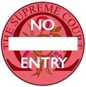 No entry to Supreme Court of Justice
