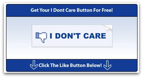 Get your I Dont Care Button for Free